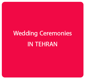Wedding Ceremonies IN TEHRAN 